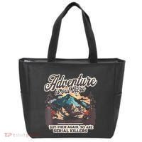 Adventure Is Out There But So Are Serial Killers Tote Bag thumb 0