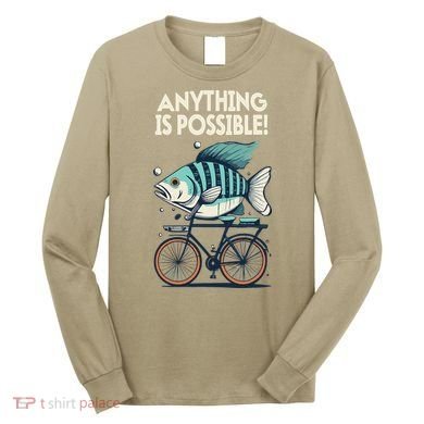 Anything Is Possible Fish Riding A Bicycle Long Sleeve Shirt