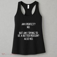 Am I Perfect No Trying Better Person Funny Sayings Women's Tank Top thumb 3