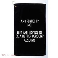 Am I Perfect No Trying Better Person Funny Sayings Golf Towel thumb 0
