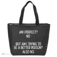 Am I Perfect No Trying Better Person Funny Sayings Tote Bag thumb 0