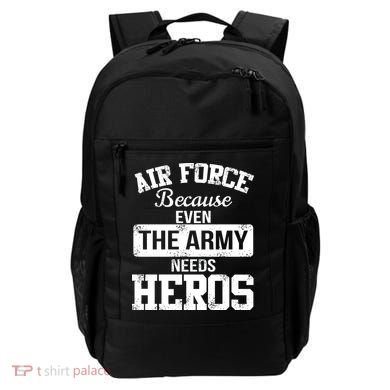 Air Force Because The Army Needs Heroes  Backpack