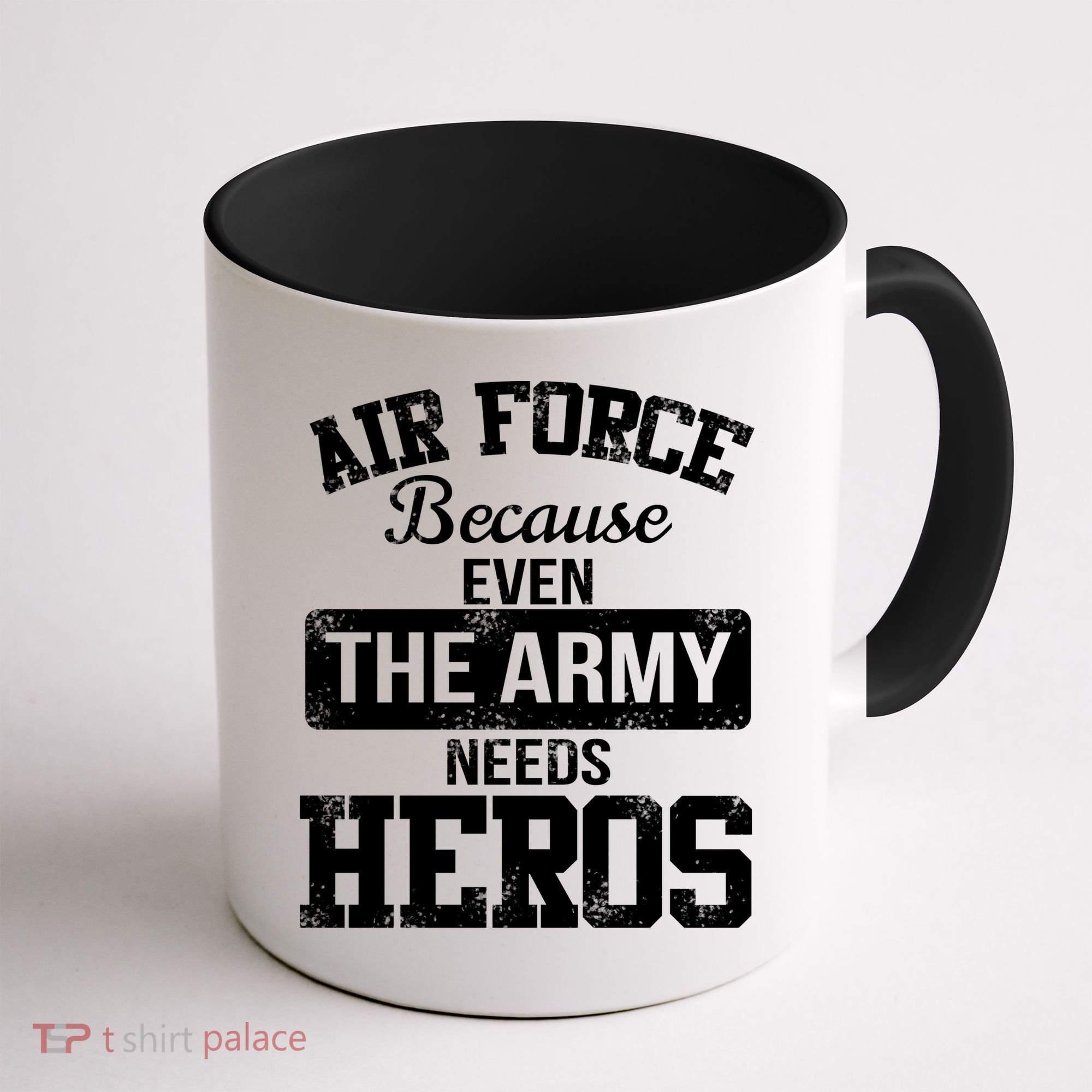 Air Force Because The Army Needs Heroes  Coffee Mug