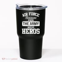 Air Force Because The Army Needs Heroes  Tumbler thumb 0
