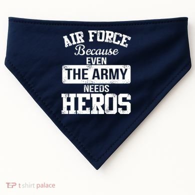 Air Force Because The Army Needs Heroes  USA-Made Doggie Bandana