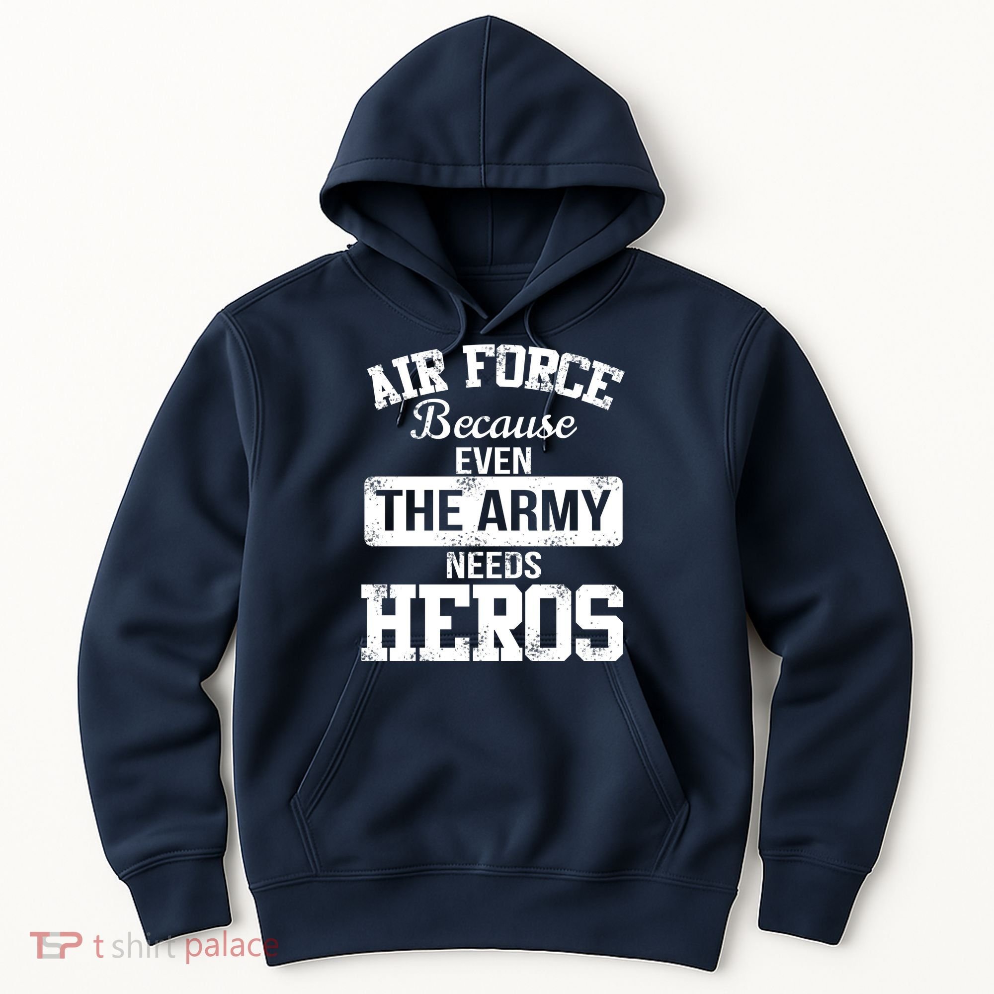 Air Force Because The Army Needs Heroes  Hoodie