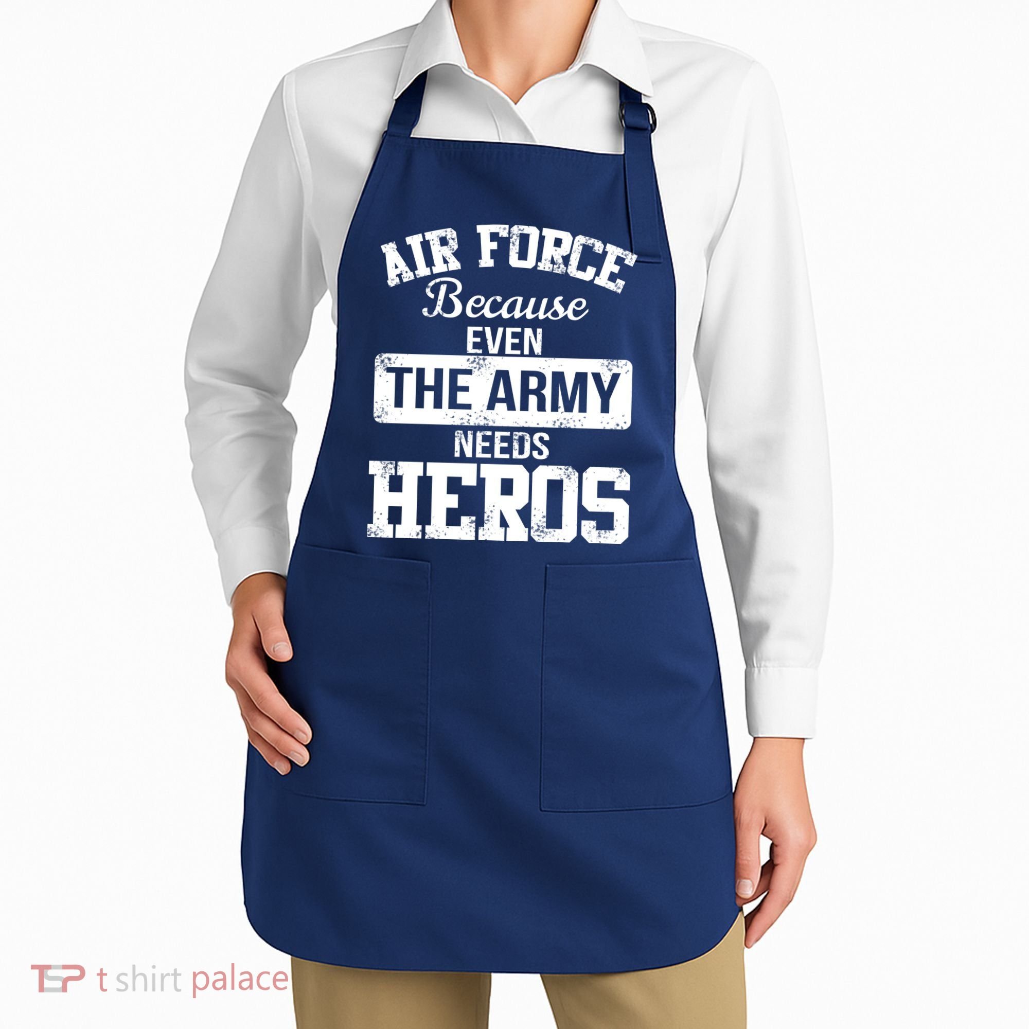 Air Force Because The Army Needs Heroes  Apron