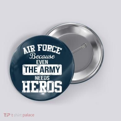 Air Force Because The Army Needs Heroes  Button