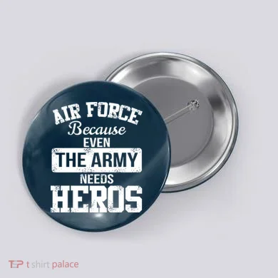 Air Force Because The Army Needs Heroes  Button