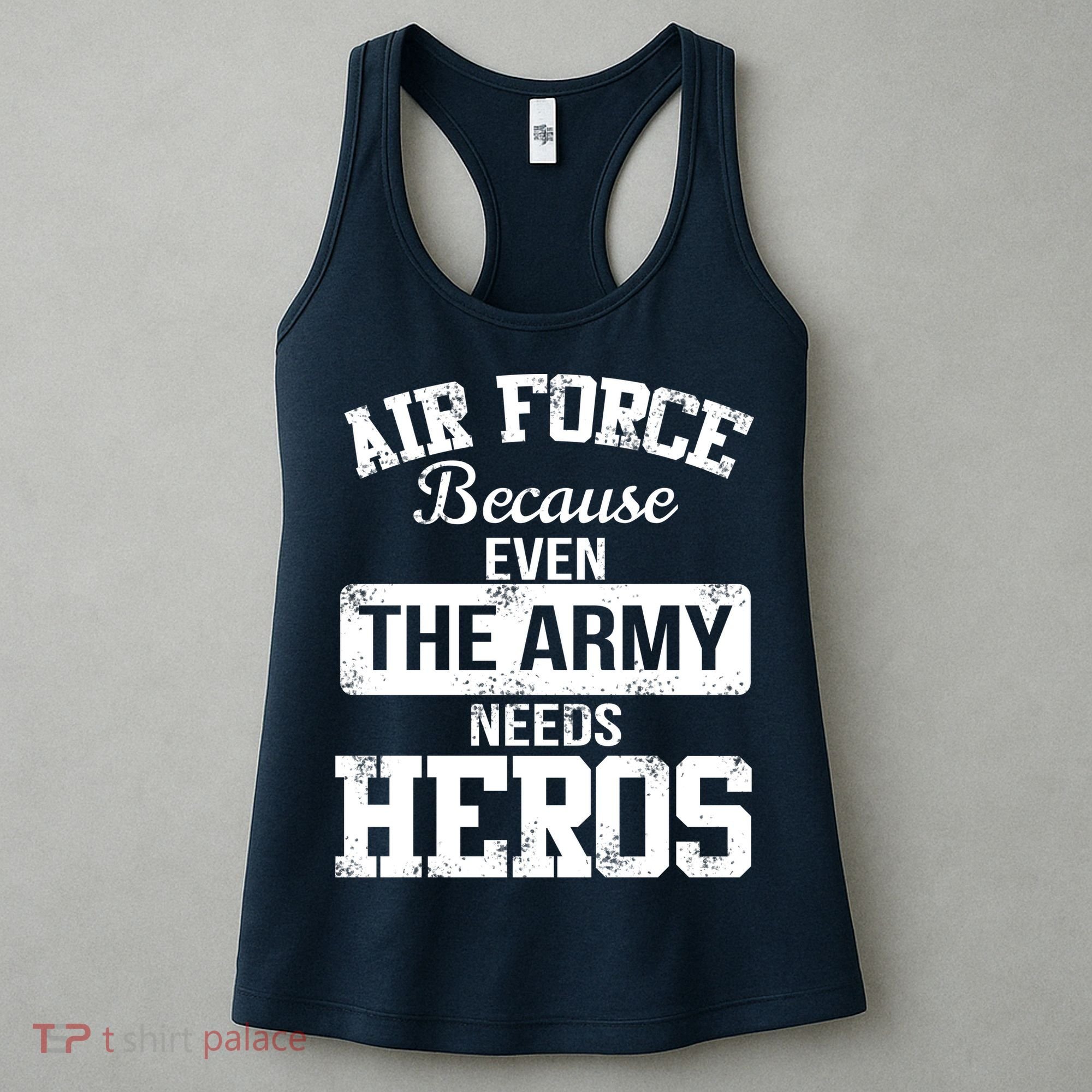 Air Force Because The Army Needs Heroes  Women's Tank Top