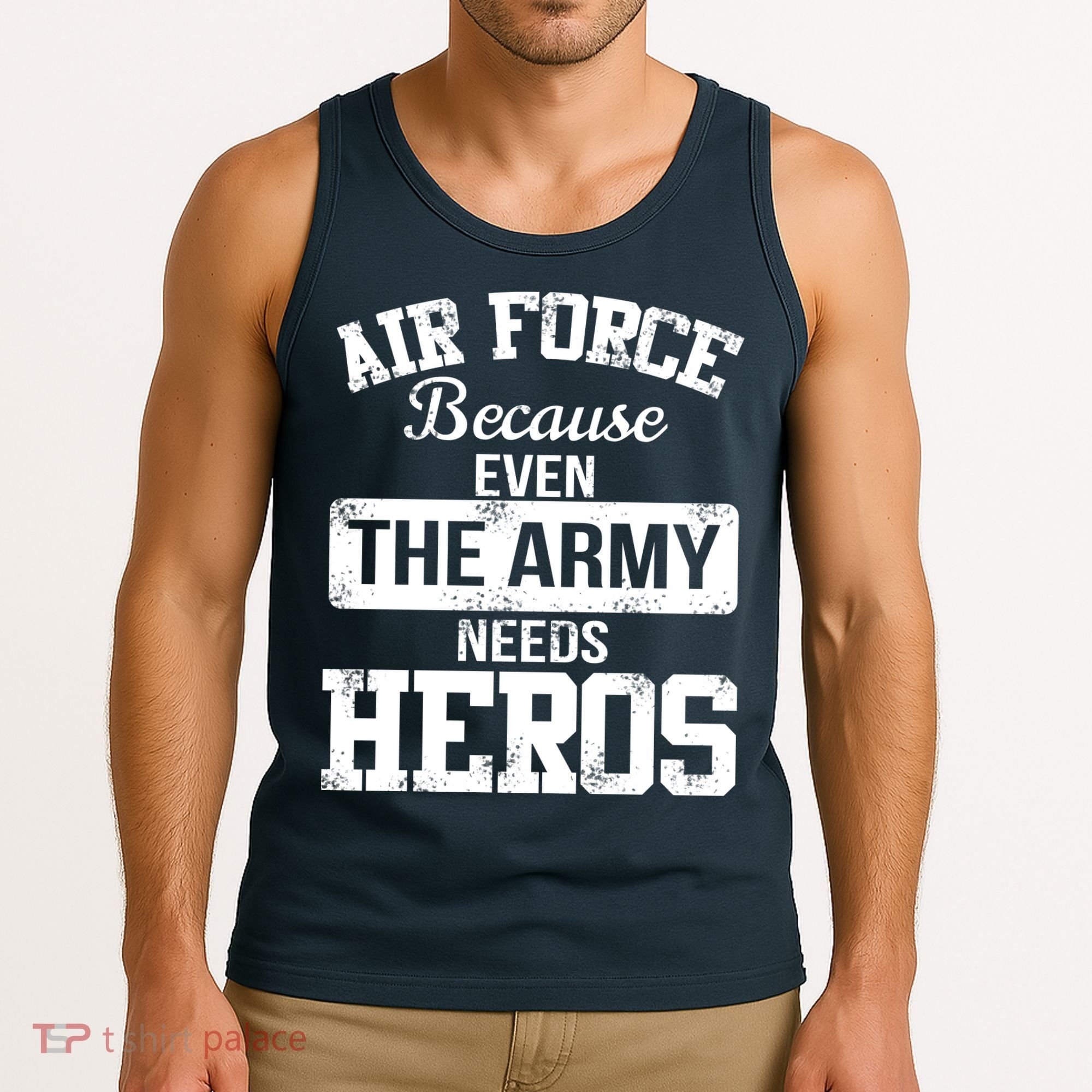 Air Force Because The Army Needs Heroes  Tank Top