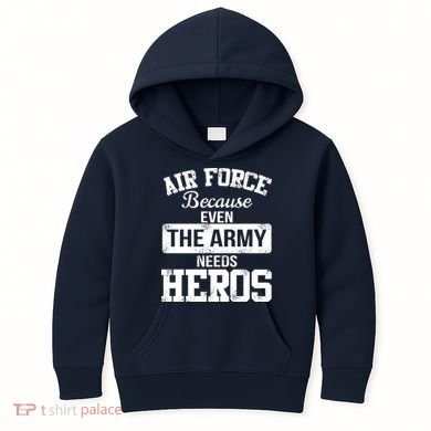 Air Force Because The Army Needs Heroes  Kids Hoodie