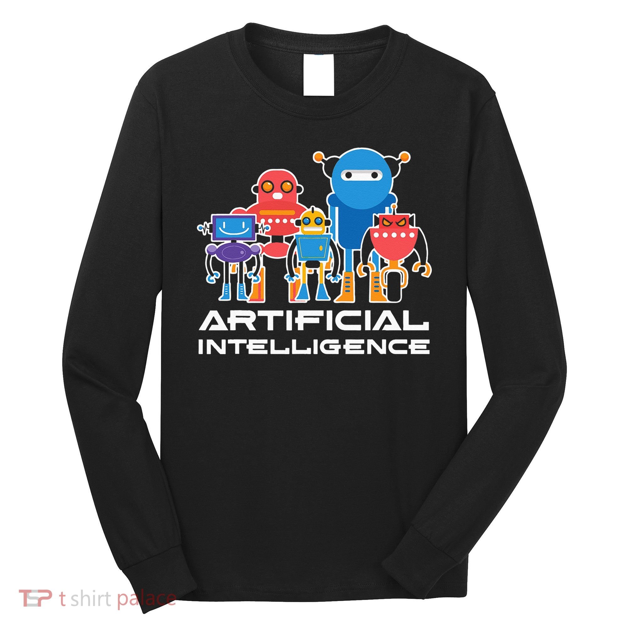 Artificial Intelligence Robots Computer Science AI Long Sleeve Shirt