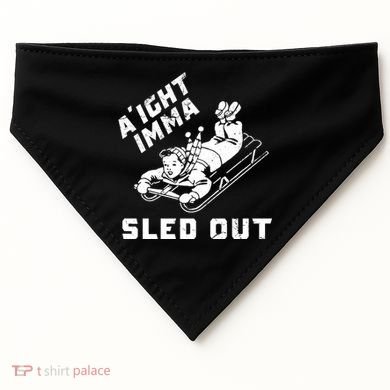 Aight Imma Sled Out Funny Winter Snow USA-Made Doggie Bandana