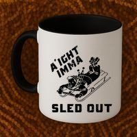 Aight Imma Sled Out Funny Winter Snow Coffee Mug thumb 2