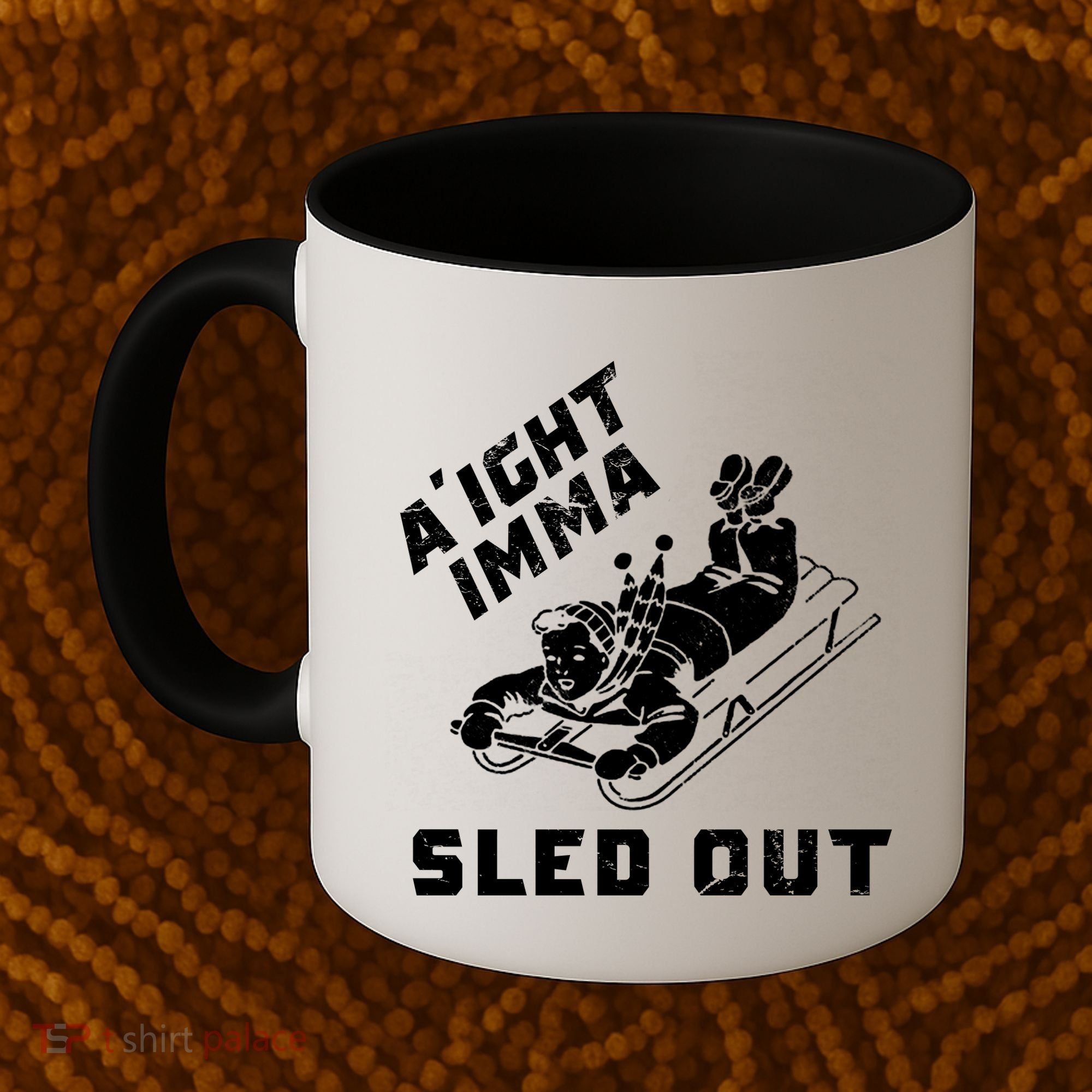 Aight Imma Sled Out Funny Winter Snow Coffee Mug