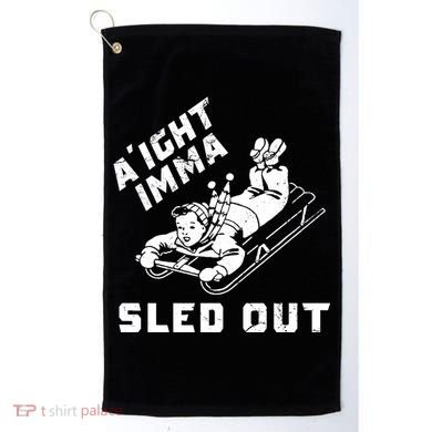 Aight Imma Sled Out Funny Winter Snow Golf Towel