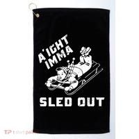 Aight Imma Sled Out Funny Winter Snow Golf Towel thumb 0