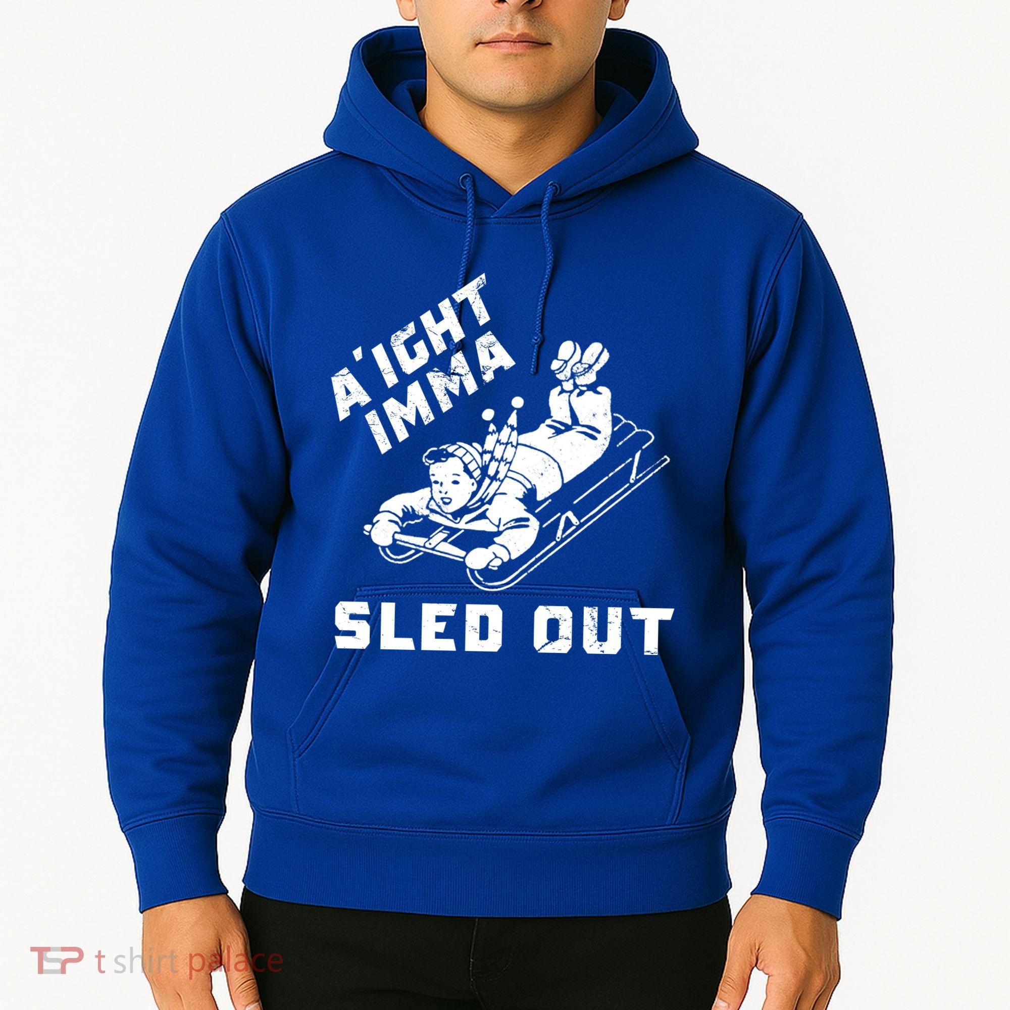 Aight Imma Sled Out Funny Winter Snow Hoodie
