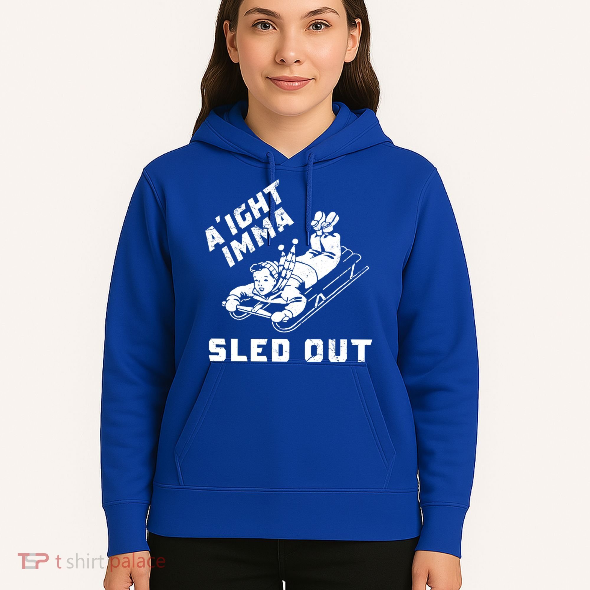 Aight Imma Sled Out Funny Winter Snow Hoodie