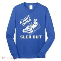 Aight Imma Sled Out Funny Winter Snow Long Sleeve Shirt thumb 0