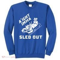 Aight Imma Sled Out Funny Winter Snow Sweatshirt thumb 0