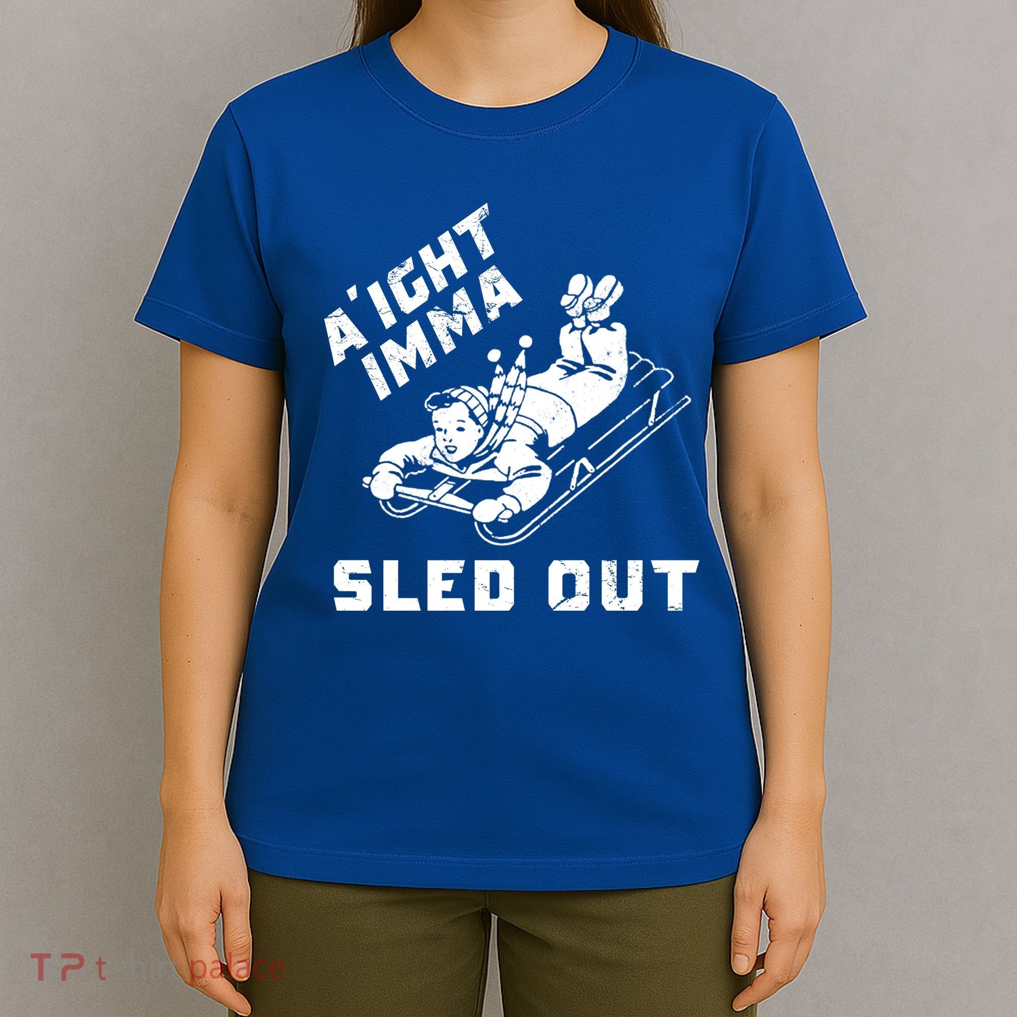 Aight Imma Sled Out Funny Winter Snow T-Shirt