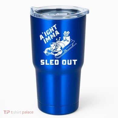 Aight Imma Sled Out Funny Winter Snow Tumbler