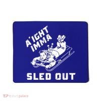 Aight Imma Sled Out Funny Winter Snow Mousepad thumb 0