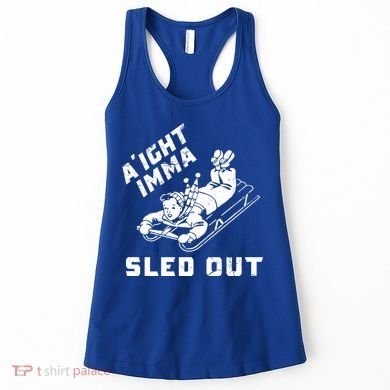 Aight Imma Sled Out Funny Winter Snow Women's Tank Top