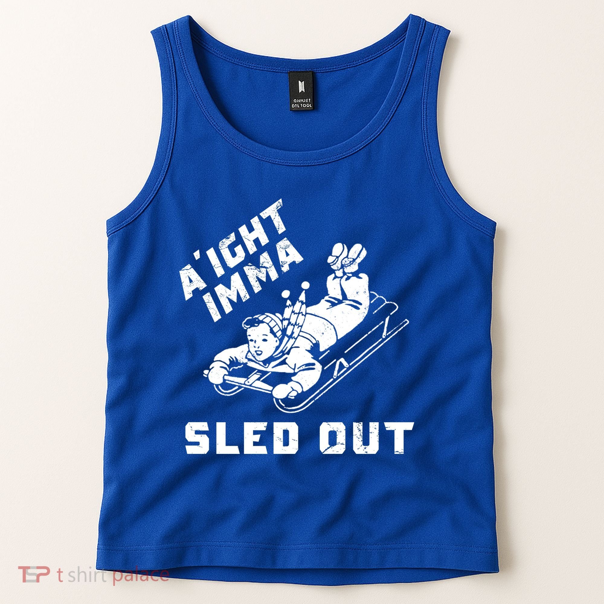 Aight Imma Sled Out Funny Winter Snow Tank Top