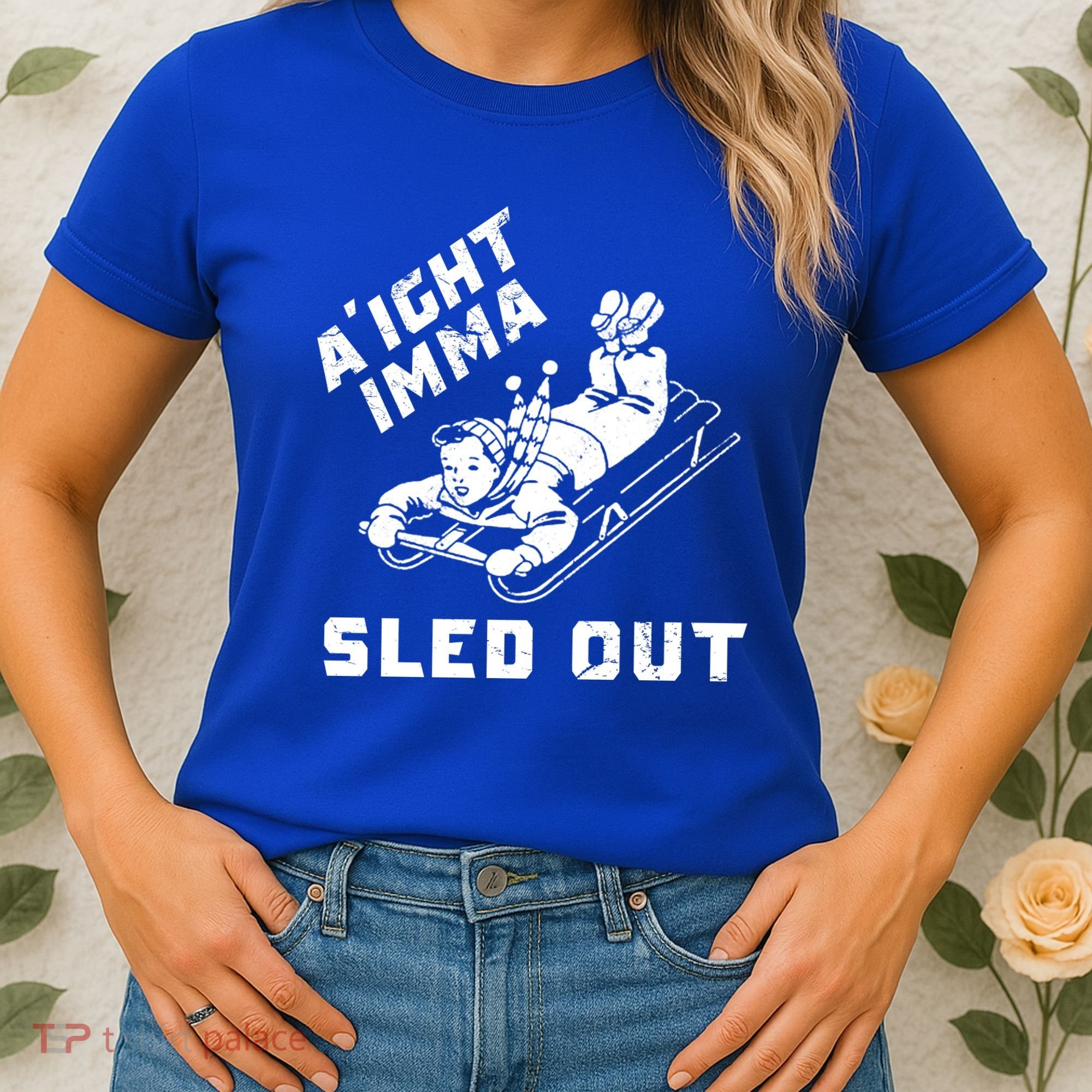 Aight Imma Sled Out Funny Winter Snow Women's T-Shirt