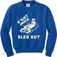 Aight Imma Sled Out Funny Winter Snow Kids Sweatshirt thumb 0