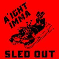Aight Imma Sled Out Funny Winter Snow Santa Hat thumb 1