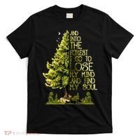 And Into The Forest I Go To Lose My Mind And Find My Soul T-Shirt thumb 0