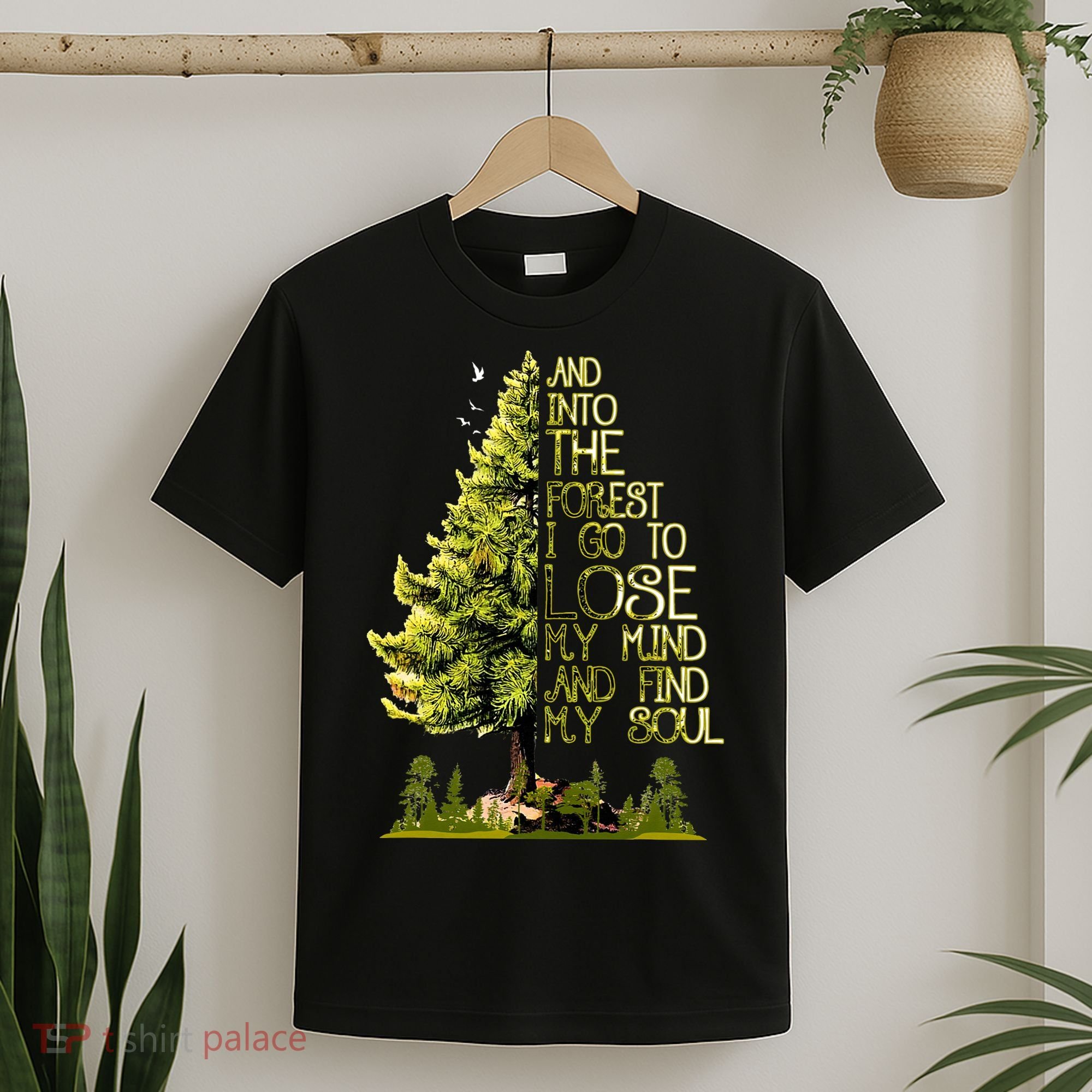 And Into The Forest I Go To Lose My Mind And Find My Soul T-Shirt