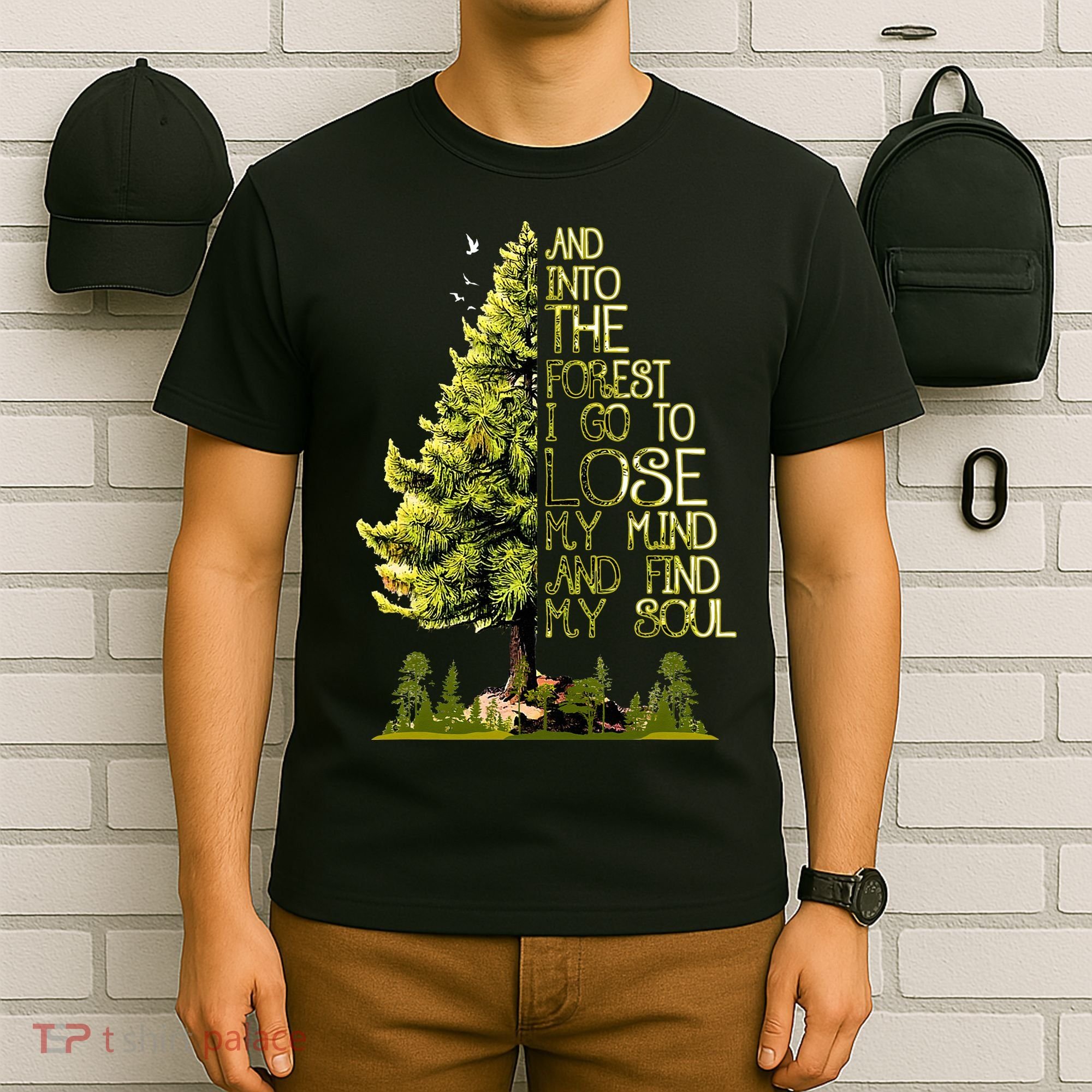 And Into The Forest I Go To Lose My Mind And Find My Soul T-Shirt