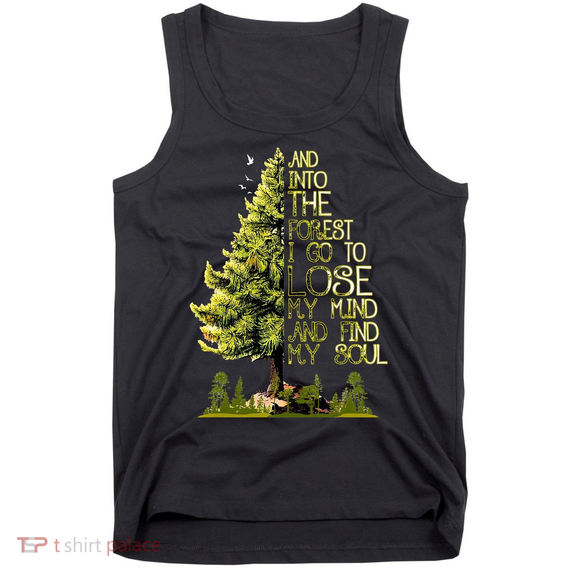 And Into The Forest I Go To Lose My Mind And Find My Soul Tank Top