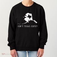 Alaska Isnt Texas Cute Funny Map Gift Women's Sweatshirt thumb 0