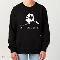Alaska Isnt Texas Cute Funny Map Gift Women's Sweatshirt thumb 0