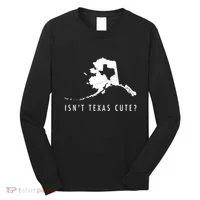 Alaska Isnt Texas Cute Funny Map Gift Long Sleeve Shirt thumb 0