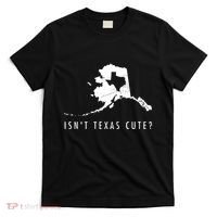Alaska Isnt Texas Cute Funny Map Gift T-Shirt thumb 0
