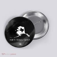 Alaska Isnt Texas Cute Funny Map Gift Button thumb 0