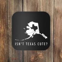 Alaska Isnt Texas Cute Funny Map Gift Coaster thumb 0