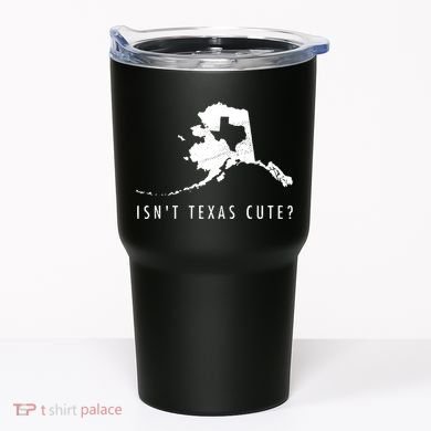Alaska Isnt Texas Cute Funny Map Gift Tumbler