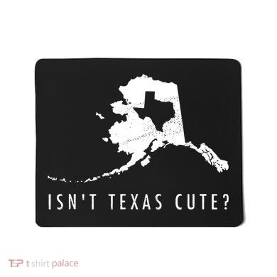 Alaska Isnt Texas Cute Funny Map Gift Mousepad