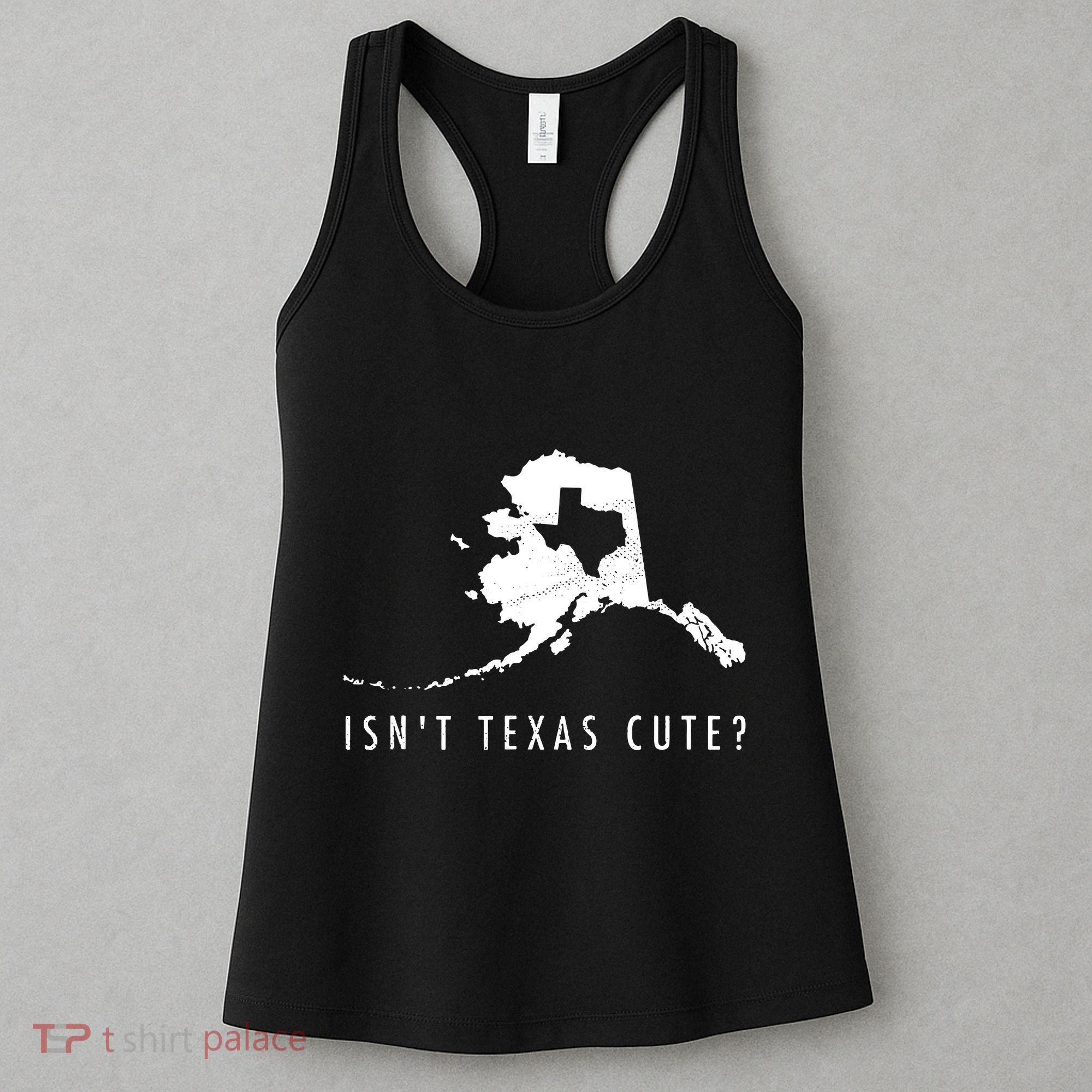 Alaska Isnt Texas Cute Funny Map Gift Women's Tank Top
