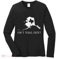 Alaska Isnt Texas Cute Funny Map Gift Women's Long Sleeve Shirt thumb 0