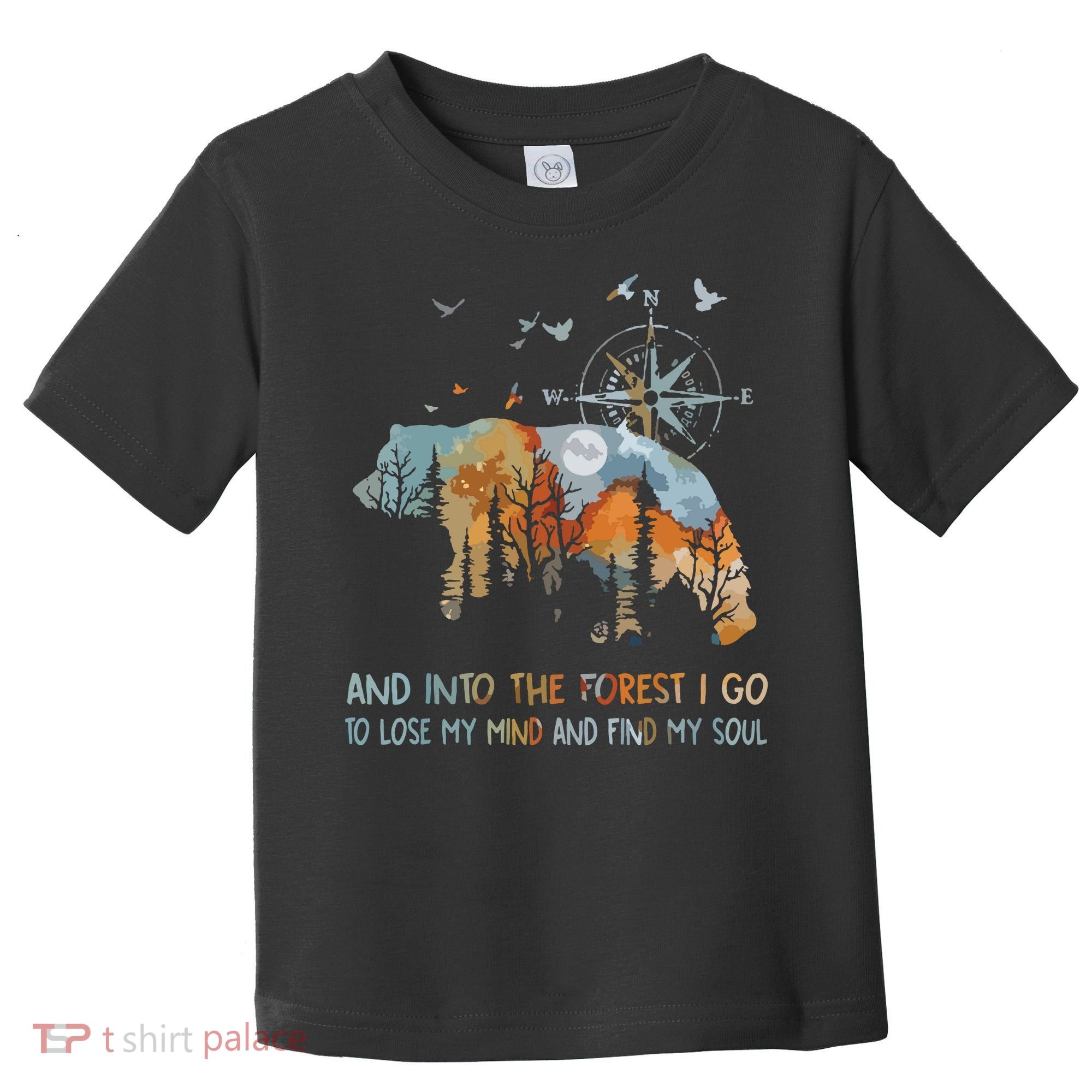 And Into The Forest I Go To Lose My Mind Camping Bear Toddler T-Shirt