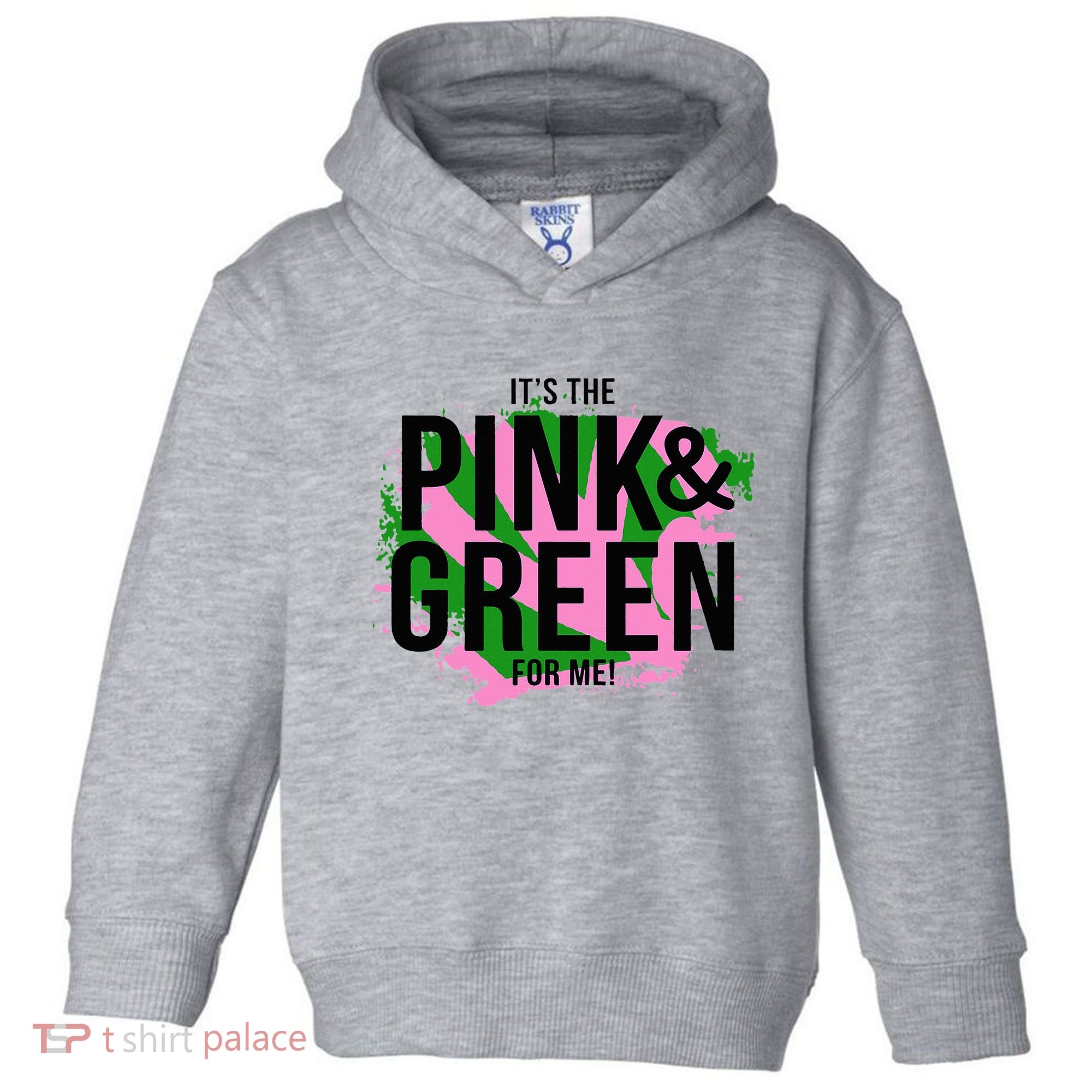A ItS The Pink And Green For Me Sorority Toddler Hoodie